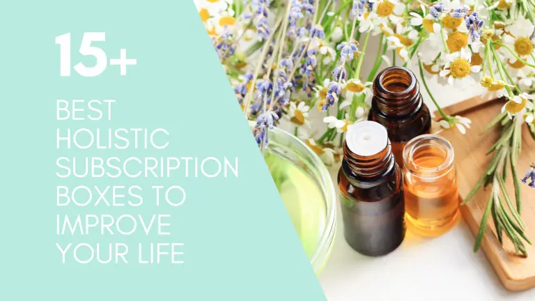 13+ BEST HOLISTIC SUBSCRIPTION BOXES TO IMPROVE YOUR LIFE