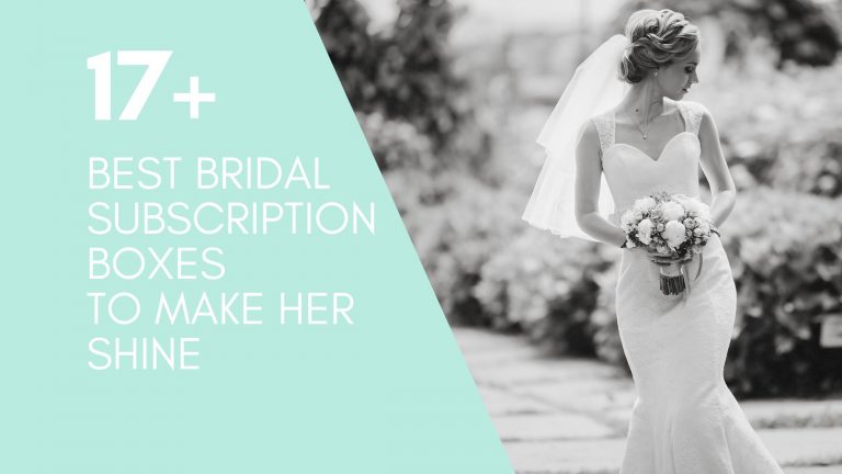 17+ BEST BRIDAL SUBSCRIPTION BOXES TO MAKE HER SHINE